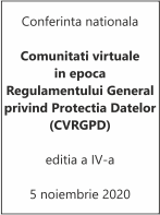 Conferinta Nationala  Comunitati virtuale in epoca Regulamentului General privind Protectia Datelor (CVRGPD) – ed. a IV-a, 5 noiembrie 2020